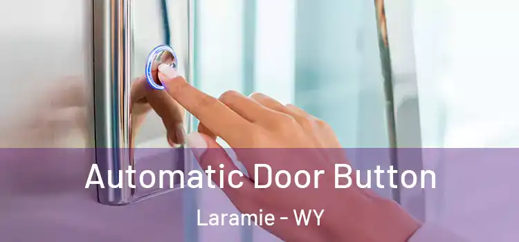 Automatic Door Button Laramie - WY