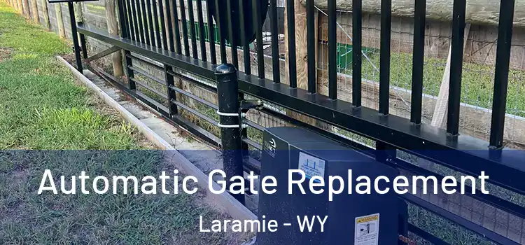 Automatic Gate Replacement Laramie - WY