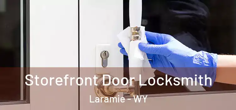  Storefront Door Locksmith Laramie - WY
